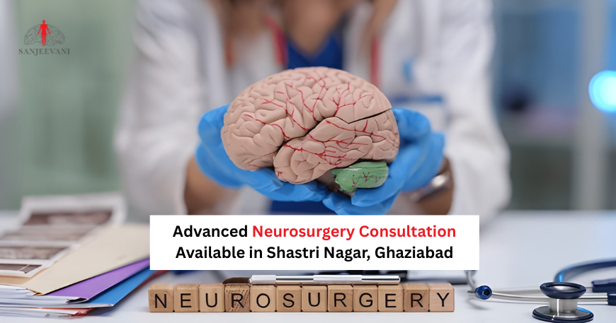 Best Neurosurgeon in Shastri Nagar Ghaziabad